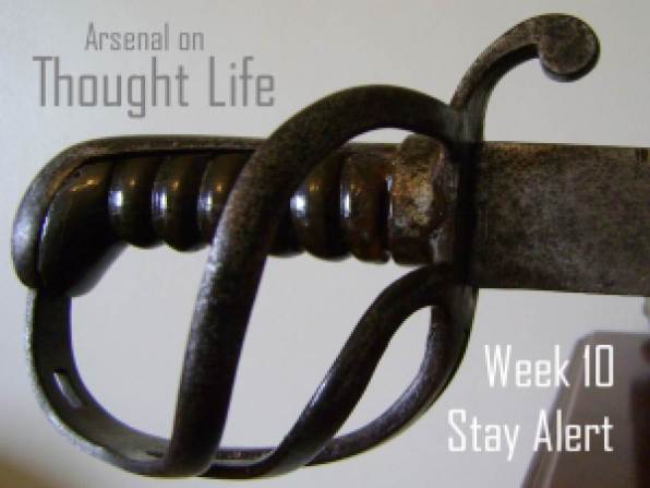 week 10 thought life stay alert