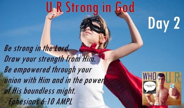 day 02 WHO U R Strong in the Lord Eph 6 10 logo 2 day