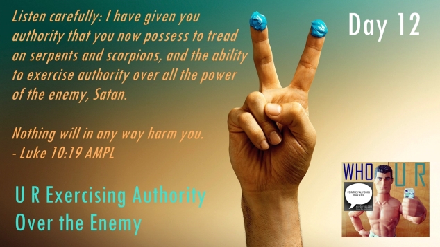 day 12 WHO U R exercising authority over the enemy logo day
