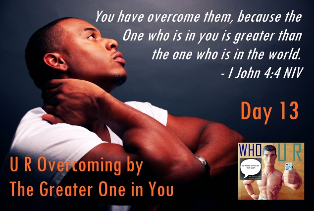 day 13 WHO U R Overcoming by the Greater One in You logo day