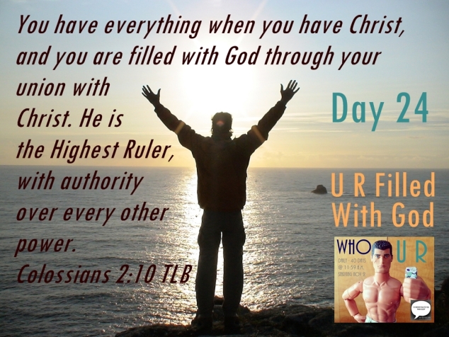 day 24 who u r you Filled With God Col 2 10 who u r logo and day 24